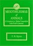 Mesotheliomas of Animals: A Comprehensive, Tabular Compendium of the World's Literature