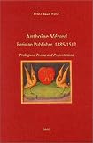 Antoine Vérard : Parisian Publisher 1485-1512 ; Prologues, Poems and Presentations