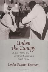 Under the Canopy: Ritual Process and Spiritual Resilience in South Africa (Studies in Comparative Religion)