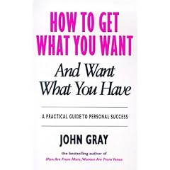 How to Get What You Want : And Want What You Have