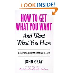 How to Get What You Want : And Want What You Have