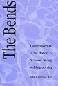The Bends: Compressed Air in the History of Science, Diving and Engineering