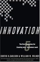 Innovation: The Five Disciplines for Creating What Customers Want