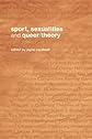 Sport, Sexualities and Queer/Theory (Routledge Critical Studies in Sport)