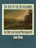 The Art of the Autochrome: The Birth of Color Photography