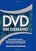DVD On Demand: A CustomFlix� Guide to Profitably Distributing Your Film with Inventory-Free Fulfillment Image