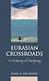 Eurasian Crossroads: A History of Xinjiang