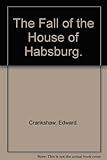 The fall of the House of Habsburg