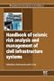 Handbook of Seismic Risk Analysis and Management of Civil Infrastructure Systems (Woodhead Publishing Series in Civil and Structural Engineering)