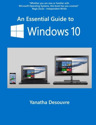 An Essential Guide to Windows 10, by Yanatha Desouvre
