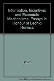 Information, incentives, and economic mechanisms : essays in honor of Leonid Hurwicz