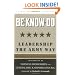 Be * Know * Do, Adapted from the Official Army Leadership Manual: Leadership the Army Way (J-B Leader to Leader Institute/PF Drucker Foundation)