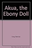 Akua, the ebony doll