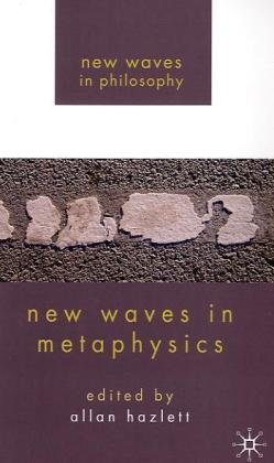 Allen Hazlett, ed., New Waves in Metaphysics