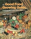 The good food growing guide : gardening and living nature's way