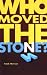 Who Moved the Stone?