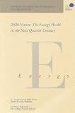 2020 Vision: The Energy World in the Next Quarter Century (Program on Energy, the Environment and the Economy)