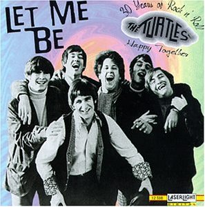 Turtles - Let Me Be: 30 Years of Rock 