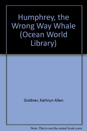 Humphrey, the Wrong Way Whale (Ocean World Library)