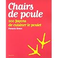 Chairs de poule, 200 fa�ons de cuisiner le poulet