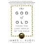 The God of Old: Inside the Lost World of the Bible