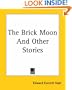 The Brick Moon and Other Stories