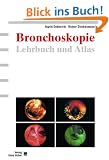 Bronchoskopie. Lehrbuch und Atlas. Geschichte, Techniken, Krankheitsbilder