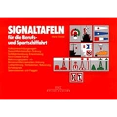 Signaltafeln f�r die Berufs- und Sportschiffahrt: Kollisionsverh�tungsregeln, Seeschiffahrtsstra�en-Ordnung, Schiffahrtsordnung Emsm�ndung, ... Schallsignale, Seenotzeichen und Flaggen