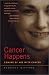 Book Cancer Happens: Coming of Age with Cancer (Capital Discoveries Book) (Capital Discovery)