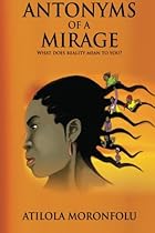 Antonyms of a Mirage (Volume 1)