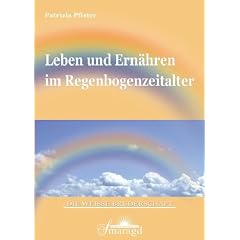 Leben und Ernähren im Regenbogenzeitalter (Gebundene Ausgabe)