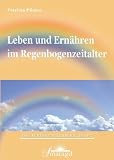 Leben und Ern&auml;hren im Regenbogenzeitalter - Patrizia Pfister