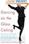 Dancing on the Glass Ceiling : Tap into Your True Strengths, Activate Your Vision, and Get What You Really Want out of Your Career