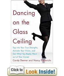 Dancing on the Glass Ceiling : Tap into Your True Strengths, Activate Your Vision, and Get What You Really Want out of Your Career: Candy Deemer, Nancy  Fredericks