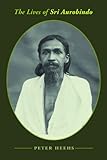 The lives of Sri Aurobindo