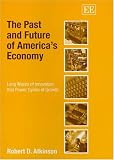 The Past And Future Of America`s Economy: Long Waves Of Innovation That Power Cycles Of Growth