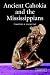 Ancient Cahokia and the Mississippians (Case Studies in Early Societies)