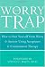 Image of The Worry Trap: How to Free Yourself from Worry & Anxiety using Acceptance and Commitment Therapy