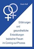 Erfahrungen und gesundheitliche Entwicklungen lesbischer Frauen im Coming-out-Prozess