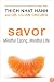 Savor: Mindful Eating, Mindful Life
