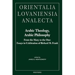 Arabic Theology, Arabic Philosophy: From the Many to the One: Essays in Celebration of Richard M. Frank (Orientalia Lovaniensia Analecta)
