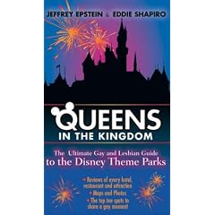 Queens in the Kingdom: The Ultimate Gay and Lesbian Guide to the Disney Theme Parks (Kings in the Kingdom)
