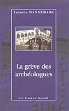 Greve des archeologues (la) par Dannemark