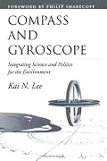 Compass and Gyroscope: Integrating Science And Politics For The Environment