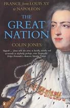 Great Nation: France from Louis XV to Napoleon (New Penguin History of France)