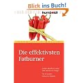 Die effektivsten Fatburner. Endlich abnehmen ohne Di�t, Stress und Hunger. Die 33 besten Fatburner-Rezepte