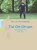 T'ai Chi Ch'uan: Einswerden mit dem Tao - Petra Kobayashi, Toyo Kobayashi