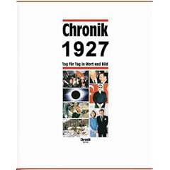 Chronik, Chronik 1927: Tag f�r Tag in Wort und Bild