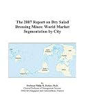 Search : The 2007 Report on Dry Salad Dressing Mixes: World Market Segmentation by City