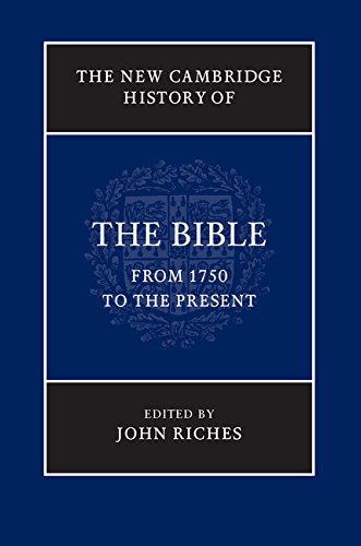 The New Cambridge History of the Bible: Volume 4, From 1750 to the Present